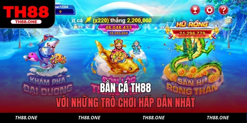 Bắn cá TH88 với những trò chơi hấp dẫn nhất 