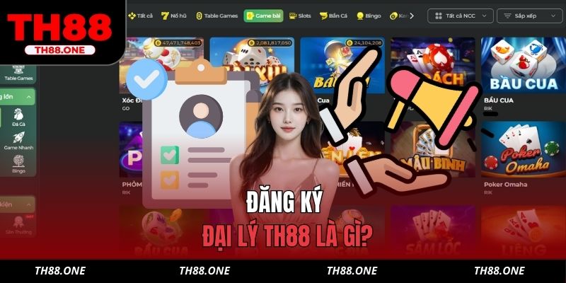 Đăng ký đại lý TH88 là gì?