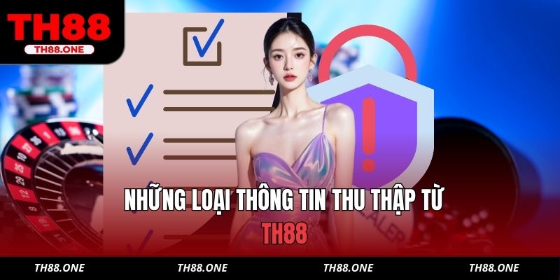 Những loại thông tin thu thập từ TH88 